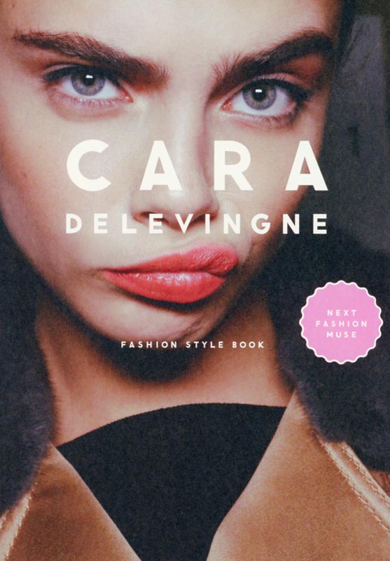 CARA DELEVINGNE FASHION STYLE BOOK